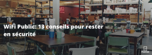 Comment éviter le risque sur WIFI public