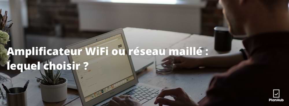 amplificateur wifi ou réseau maille