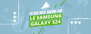 Le rumeurs du Samsung Galaxy S24