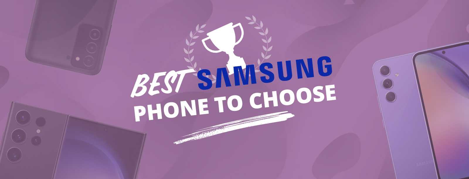 Best Samsung phone to choose | PlanHub